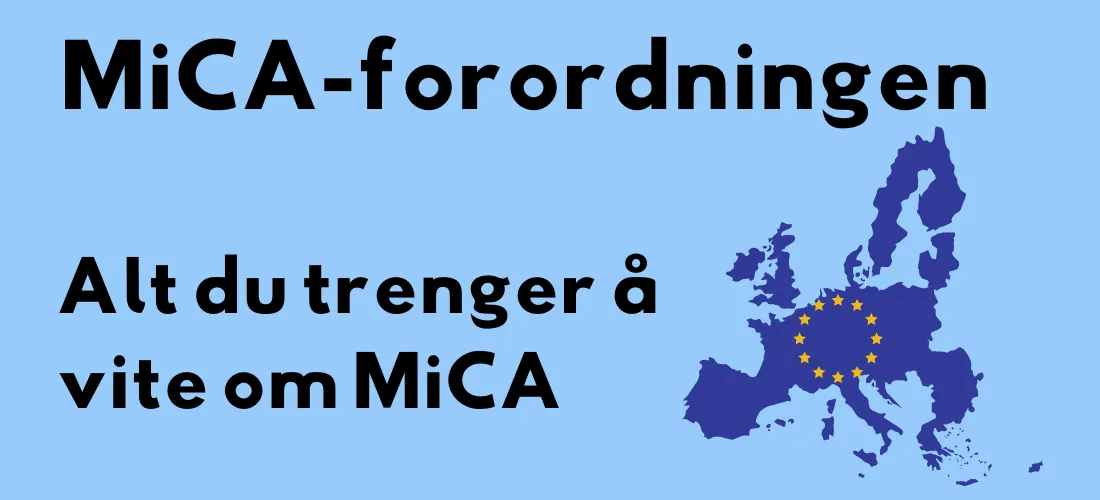 Grafikk med teksten "MiCA-forordningen" og "Alt du trenger å vite om MiCA," sammen med en illustrasjon av EU-kartet med EU-stjernene.