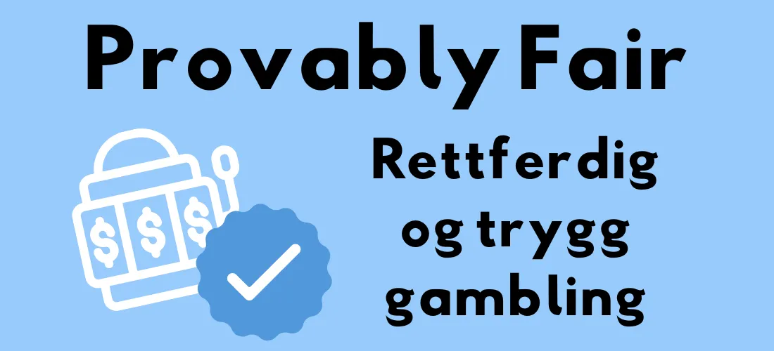Illustrasjon med teksten "Provably Fair – Rettferdig og trygg gambling" ved siden av et ikon av en spilleautomat og et sjekksymbol.