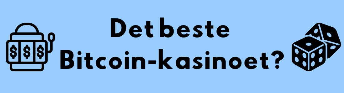 Teksten 'Det beste Bitcoin-kasinoet?' med ikoner av en spilleautomat og terninger på en blå bakgrunn.